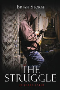 Read a book downloaded on itunes The Struggle: 10 Years Later by Brian Storm, Brian Storm iBook RTF