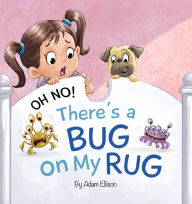 Title: Oh No! There's a Bug on My Rug, Author: Adam Ellison