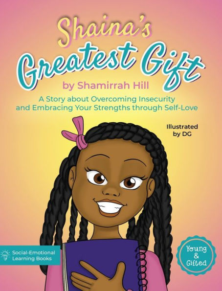 Shaina's Greatest Gift: A Story about Overcoming Insecurity and Embracing Your Strengths through Self-Love
