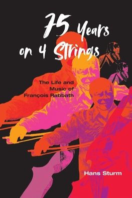 75 Years on 4 Strings: The Life and Music of FranÃ¯Â¿Â½ois Rabbath