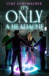 Title: It's Only a Headache, Author: Luke Schumacher