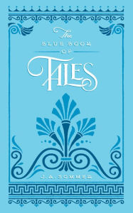 Title: The Blue Book of Tales, Author: J. A. Sommer