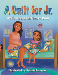 Title: A Quilt for Jr, Author: Contessa Lattimore Cain