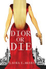 Dior or Die: A Davia Glenn Novel