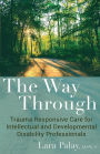 The Way Through: Trauma Responsive Care for Intellectual and Developmental Disability Professionals