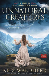 Rapidshare free ebook download Unnatural Creatures: A Novel of the Frankenstein Women (English literature) RTF by Kris Waldherr, Kris Waldherr
