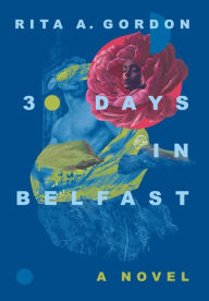 Title: 30 Days In Belfast, Author: Rita A Gordon