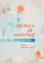 30 days of noticing: a simple practice for greater presence