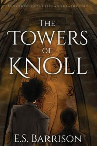 Free online book download The Towers of Knoll 9798985363456 by E.S. Barrison, Charlie Knight, E.S. Barrison, Charlie Knight (English Edition)