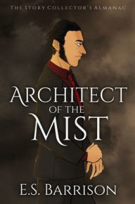 Title: Architect of the Mist, Author: E.S. Barrison