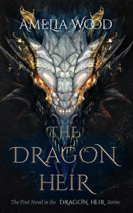 Title: The Dragon Heir, Author: Amelia Maria Wood