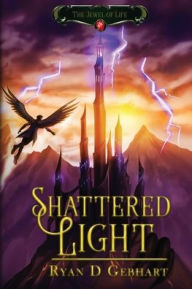 Title: Shattered Light, Author: Ryan D Gebhart