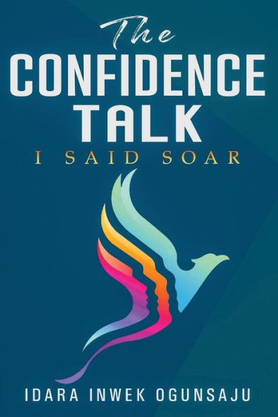 The Confidence Talk: I SAID SOAR:
