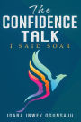 The Confidence Talk: I SAID SOAR: