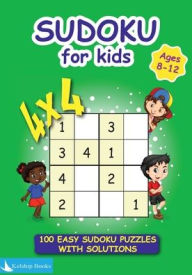 Title: Sudoku for Kids 8-12: 100 easy 4x4 sudoku puzzles for kids and beginners, includes solutions, Author: Kelship Books