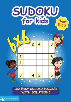 Sudoku for Kids 8-12: 100 easy 6x6 sudoku puzzles: