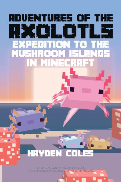 Adventures of the Axolotls: Expedition to the Mushroom Islands in Minecraft