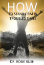 How to Stand Firm in Troubled Times