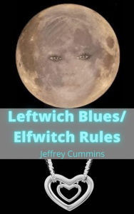 Title: Leftwich Blues/Elfwitch Rules, Author: jeffrey Cummins