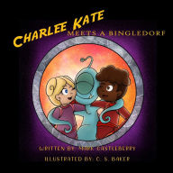 Title: Charlee Kate Meets A Bingledorf, Author: Mark Castleberry