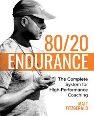 Title: 80/20 Endurance: The Complete System for High-Performance Coaching, Author: Matt Fitzgerald