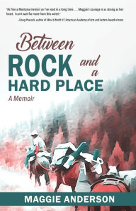 Free downloadable mp3 audiobooks Between Rock and a Hard Place: A Memoir PDF RTF DJVU in English 9798985398830 by Maggie Anderson, Maggie Anderson