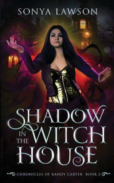 Shadow in the Witch House: The Chronicles of Randy Carter Book 2
