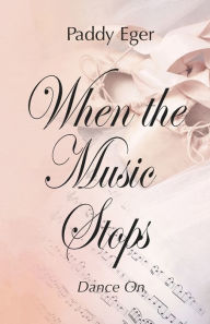 Title: When the Music Stops: Dance On, Author: Paddy Eger