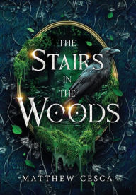 Title: The Stairs in the Woods, Author: Matthew Cesca