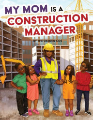 Title: My Mom is a Construction Manager, Author: Akilah W Darden