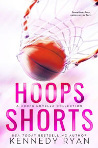 Title: HOOPS Shorts: A HOOPS Novella Collection, Author: Kennedy Ryan