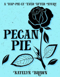 Title: Pecan Pie, Author: Katelyn Brawn