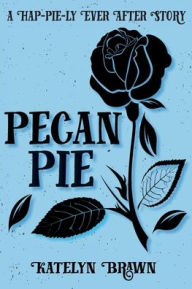Title: Pecan Pie, Author: Katelyn Brawn