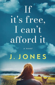 Title: If It's Free, I Can't Afford It, Author: J. Jones