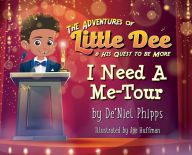 Free electronic book download The Adventures of Little Dee & His Quest To Be More: I Need A Me-Tour