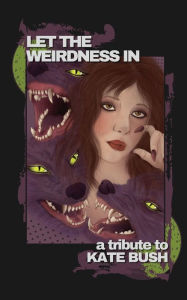 Best sellers books pdf free download Let the Weirdness In: a Tribute to Kate Bush (English literature) 9798985419016