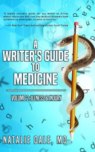 Title: A Writer's Guide to Medicine: Volume 2: Illness & Injury, Author: Natalie Dale