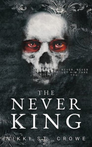Title: The Never King, Author: Nikki St Crowe