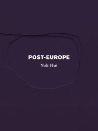 Title: Post-Europe, Author: Yuk Hui