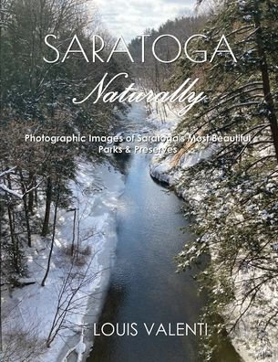 Saratoga Naturally: Photographic Images of Saratoga's Most Beautiful Parks & Preserves