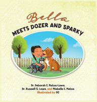 Title: Bella Meets Dozer and Sparky: A Heartwarming Story of Friendship and the Power of Support Animals, Author: Deborah E Matos-Lowe
