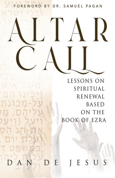 Altar Call: Lessons On Spiritual Renewal Based The Book of Ezra