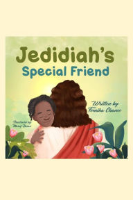 Title: Jedidiah's Special Friend, Author: Tomika Chance