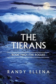 Title: The Tierans: Book Two -- The Rogues, Author: Randy Ellena