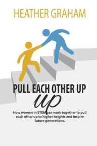 Title: PULL EACH OTHER UP, Author: Heather Graham