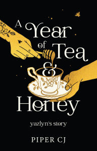 Title: A Year of Tea and Honey: Yazlyn's Story, Author: Piper CJ