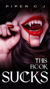 Title: This Book Sucks, Author: Piper CJ