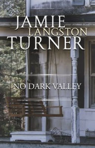 Title: No Dark Valley, Author: Jamie Langston Turner