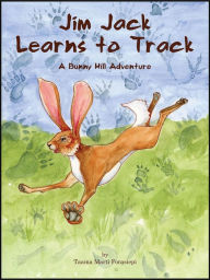 Title: Jim Jack Learns to Track: A Bunny Hill Adventure, Author: Taama Marti Forasiepi