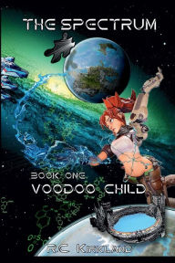 Title: Voodoo Child: Book One of The Spectrum Series, Author: R.C. Kirkland